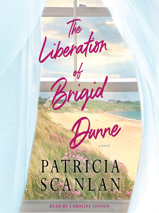 Title details for The Liberation of Brigid Dunne by Patricia Scanlan - Available